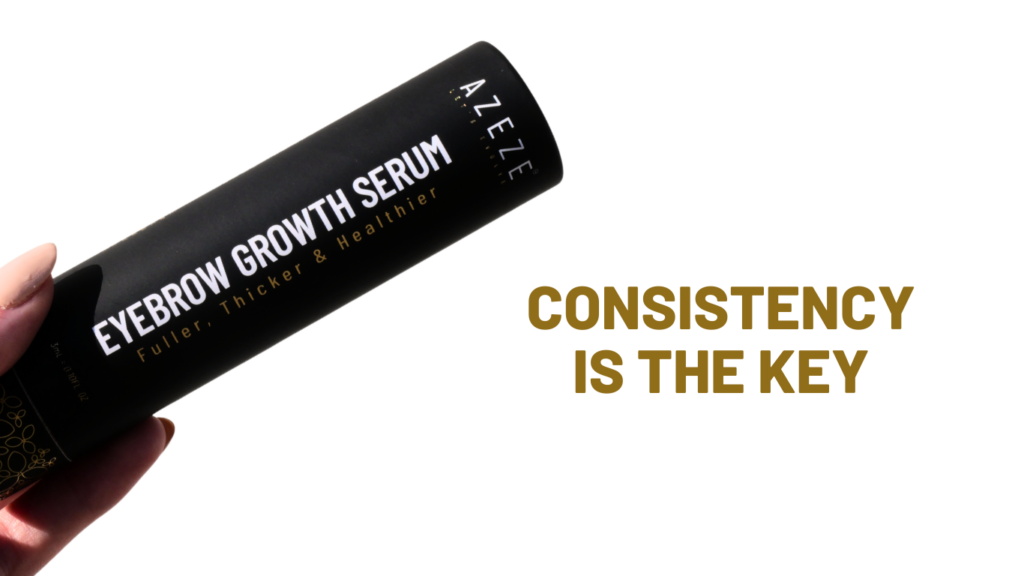 Azeze Eyebrow Growth Serum - Consistency is the key