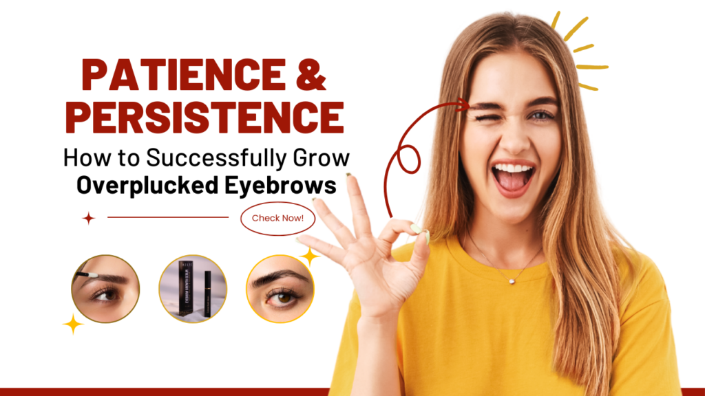 PATIENCE AND PERSISTENCE: HOW TO SUCCESSFULLY GROW OVERPLUCKED EYEBROWS